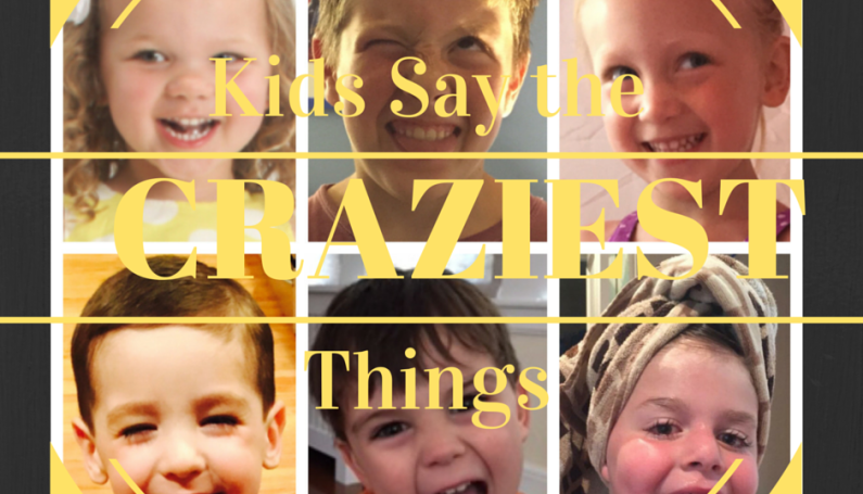 kids say the craziest things