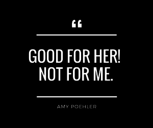 Good for her! Not for me.
