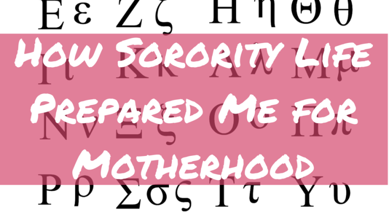 how sorority life prepared me for motherhood. over greek letters