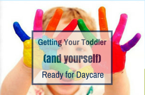 colorful painted hands: getting your toddler (and yourself) ready for daycare