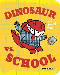 "Dinosaur vs. School" by Bob Shea (back-to-school books)